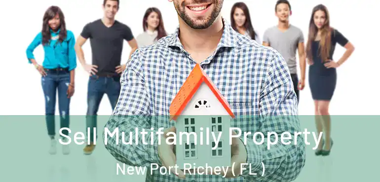  Sell Multifamily Property New Port Richey ( FL )