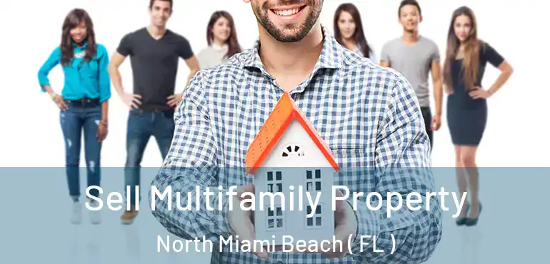  Sell Multifamily Property North Miami Beach ( FL )