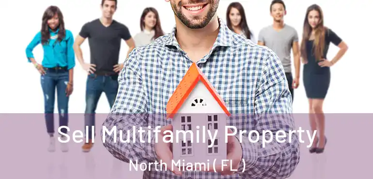 Sell Multifamily Property North Miami ( FL )