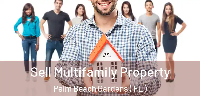  Sell Multifamily Property Palm Beach Gardens ( FL )