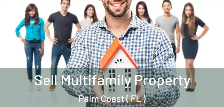  Sell Multifamily Property Palm Coast ( FL )