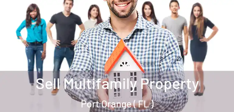  Sell Multifamily Property Port Orange ( FL )