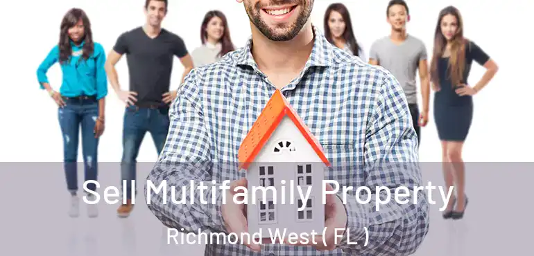  Sell Multifamily Property Richmond West ( FL )