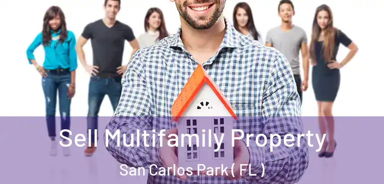  Sell Multifamily Property San Carlos Park ( FL )