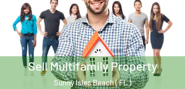  Sell Multifamily Property Sunny Isles Beach ( FL )