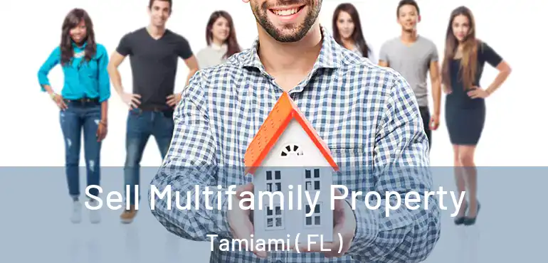 Sell Multifamily Property Tamiami ( FL )