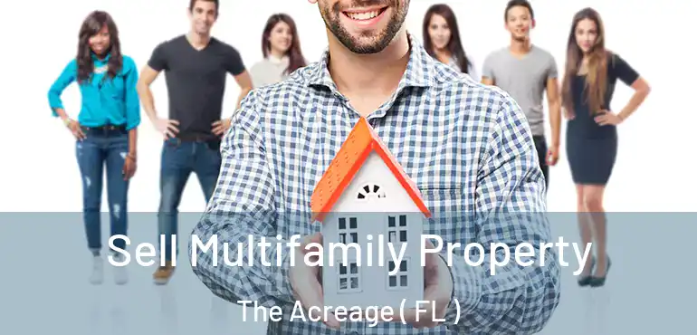  Sell Multifamily Property The Acreage ( FL )