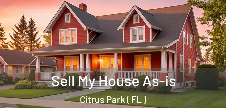  Sell My House As-is Citrus Park ( FL )