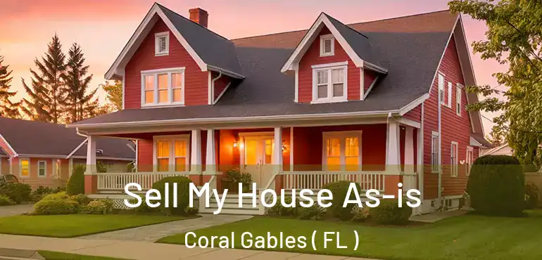  Sell My House As-is Coral Gables ( FL )
