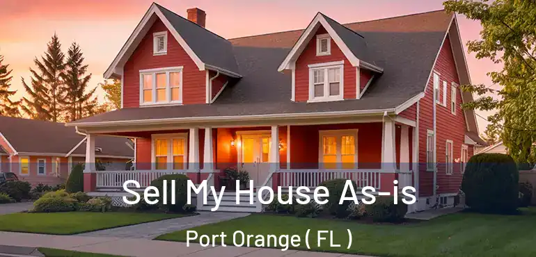  Sell My House As-is Port Orange ( FL )