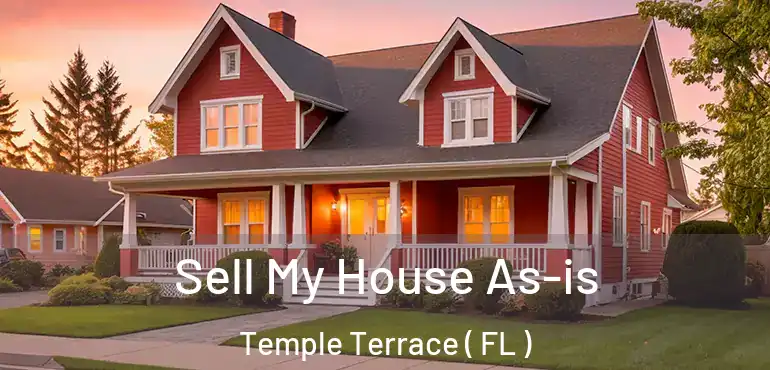  Sell My House As-is Temple Terrace ( FL )