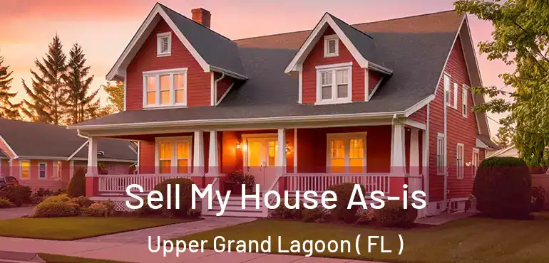  Sell My House As-is Upper Grand Lagoon ( FL )