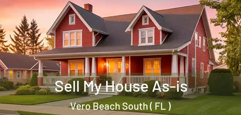  Sell My House As-is Vero Beach South ( FL )