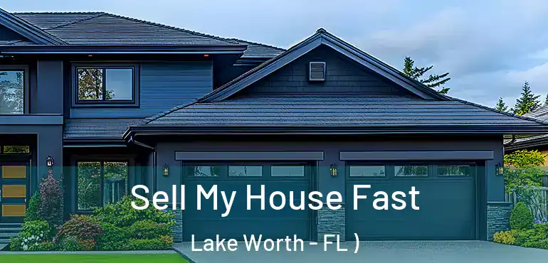 Sell My House Fast Lake Worth - FL )