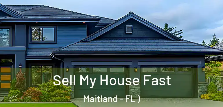 Sell My House Fast Maitland - FL )