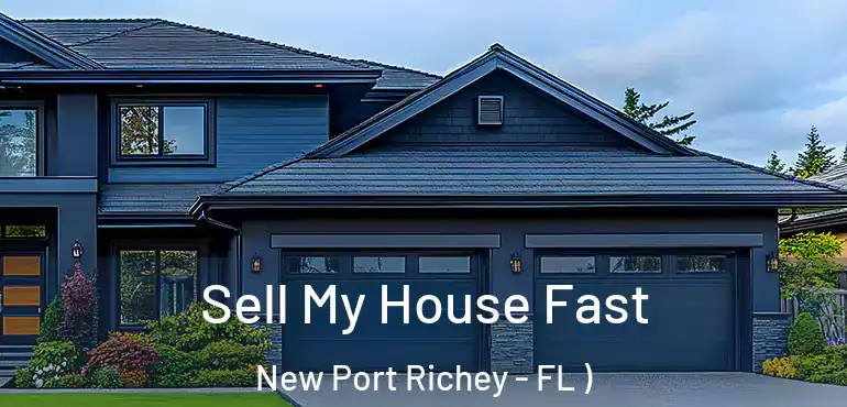  Sell My House Fast New Port Richey - FL )