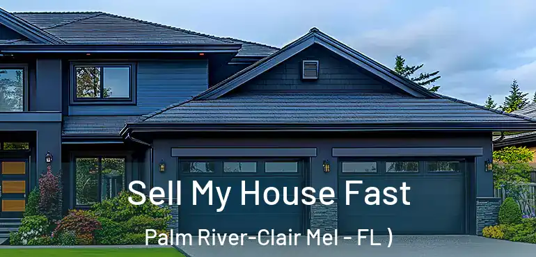  Sell My House Fast Palm River-Clair Mel - FL )