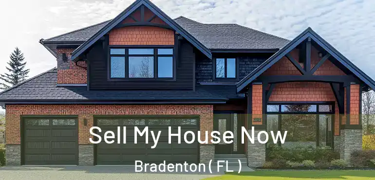 Sell My House Now Bradenton ( FL )