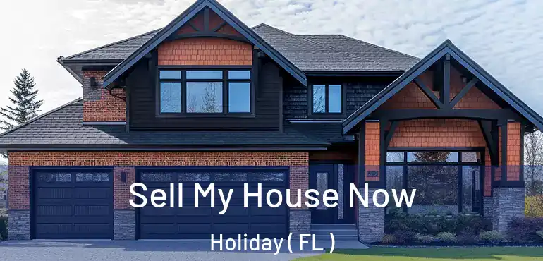  Sell My House Now Holiday ( FL )