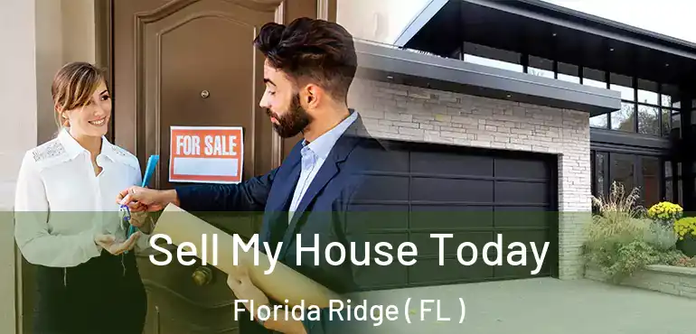  Sell My House Today Florida Ridge ( FL )