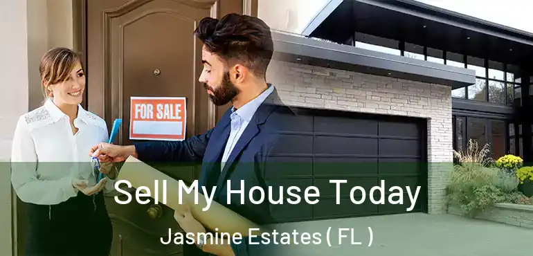  Sell My House Today Jasmine Estates ( FL )