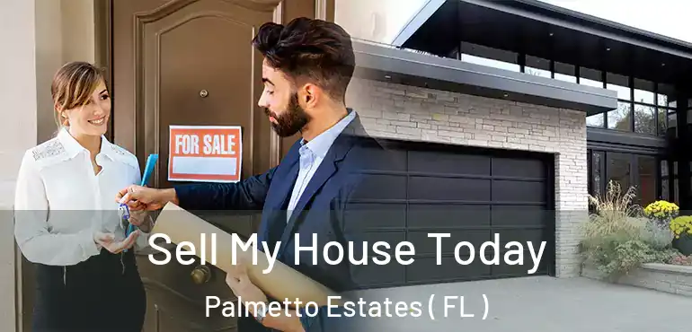  Sell My House Today Palmetto Estates ( FL )