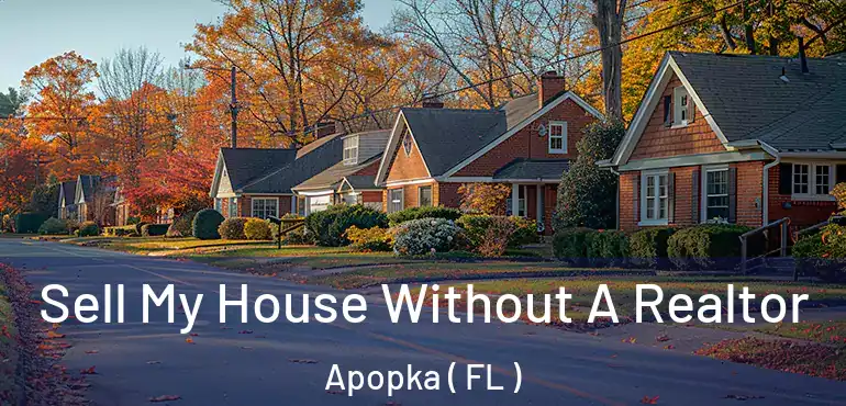  Sell My House Without A Realtor Apopka ( FL )