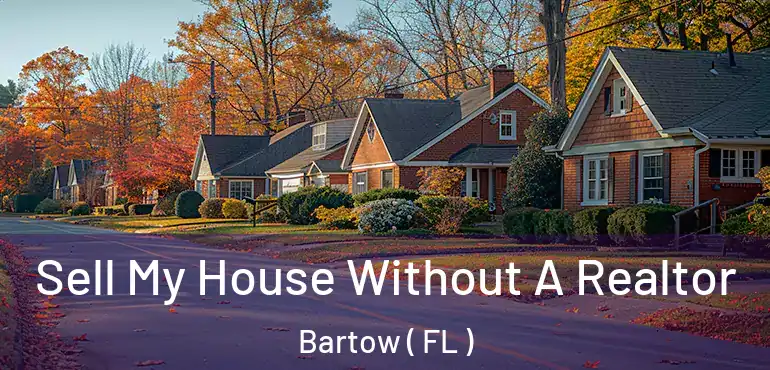  Sell My House Without A Realtor Bartow ( FL )
