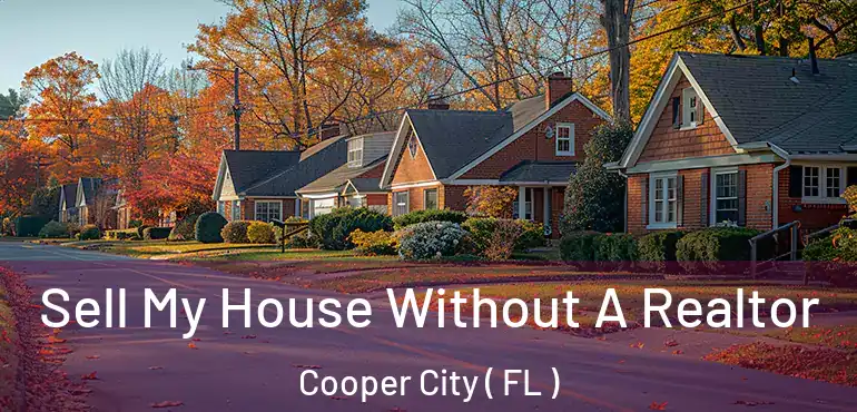 Sell My House Without A Realtor Cooper City ( FL )