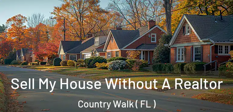  Sell My House Without A Realtor Country Walk ( FL )