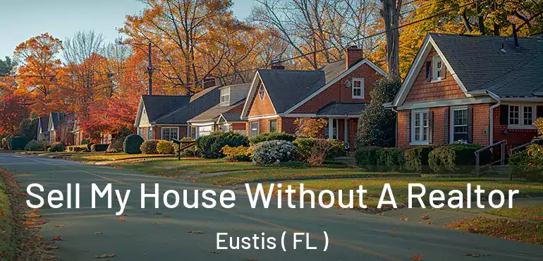  Sell My House Without A Realtor Eustis ( FL )