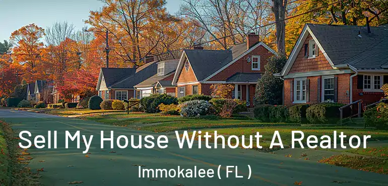  Sell My House Without A Realtor Immokalee ( FL )