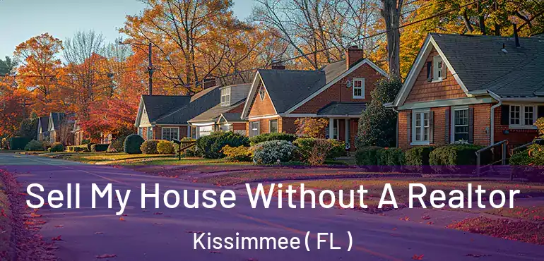  Sell My House Without A Realtor Kissimmee ( FL )