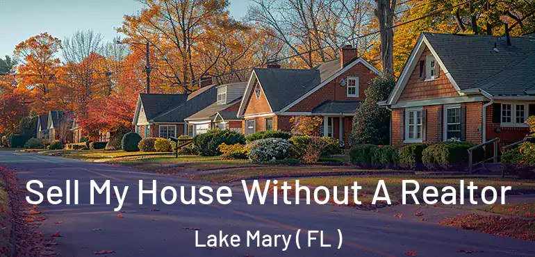  Sell My House Without A Realtor Lake Mary ( FL )