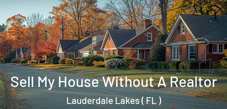  Sell My House Without A Realtor Lauderdale Lakes ( FL )