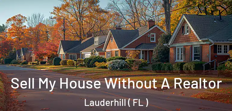  Sell My House Without A Realtor Lauderhill ( FL )