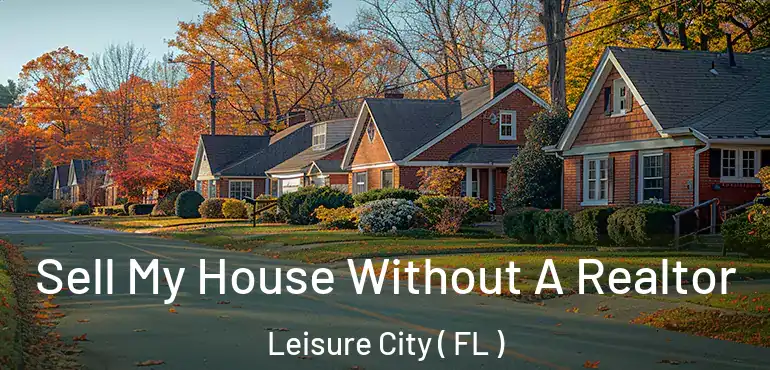 Sell My House Without A Realtor Leisure City ( FL )