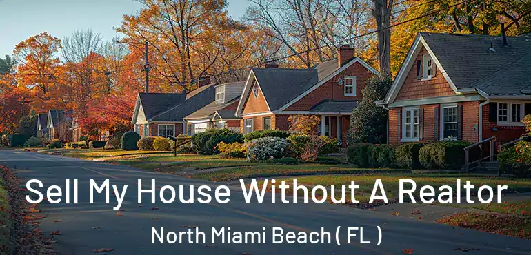  Sell My House Without A Realtor North Miami Beach ( FL )