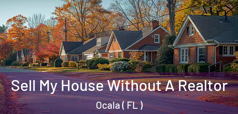  Sell My House Without A Realtor Ocala ( FL )