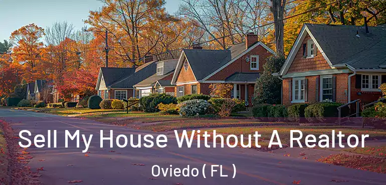  Sell My House Without A Realtor Oviedo ( FL )