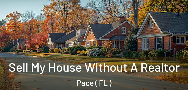  Sell My House Without A Realtor Pace ( FL )