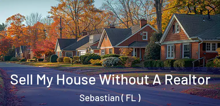  Sell My House Without A Realtor Sebastian ( FL )