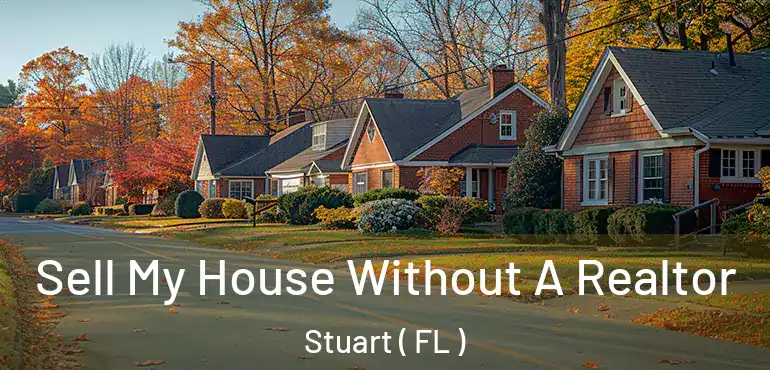  Sell My House Without A Realtor Stuart ( FL )