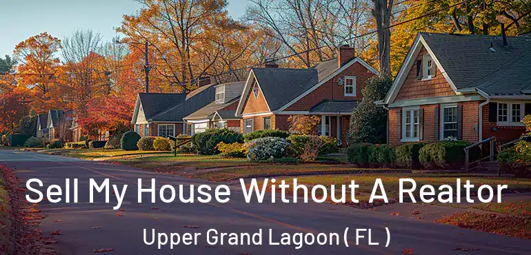  Sell My House Without A Realtor Upper Grand Lagoon ( FL )
