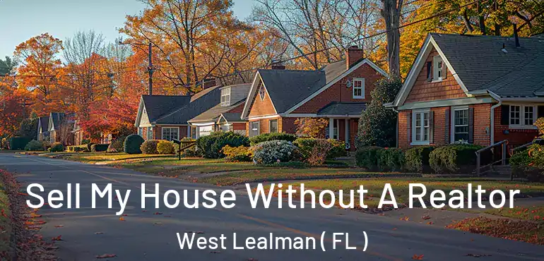  Sell My House Without A Realtor West Lealman ( FL )