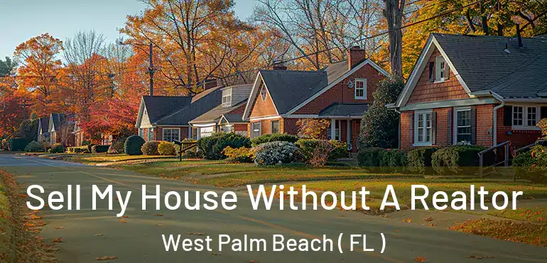  Sell My House Without A Realtor West Palm Beach ( FL )