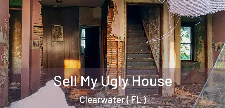  Sell My Ugly House Clearwater ( FL )