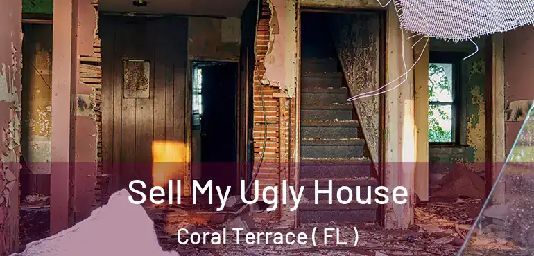  Sell My Ugly House Coral Terrace ( FL )