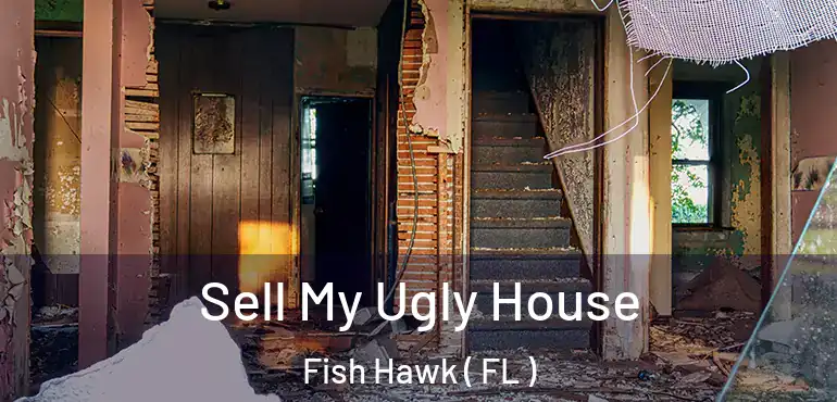  Sell My Ugly House Fish Hawk ( FL )