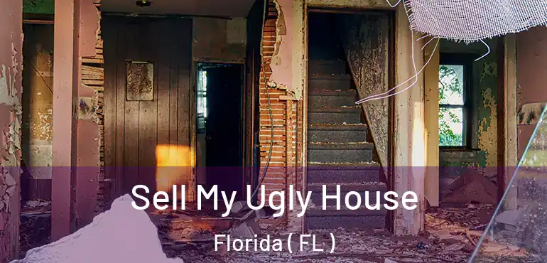  Sell My Ugly House Florida ( FL )